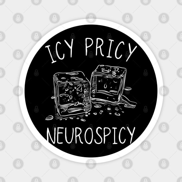 Icy Pricy Neurospicy, Neurodiversity, Funny AUDHD Magnet by WaBastian
